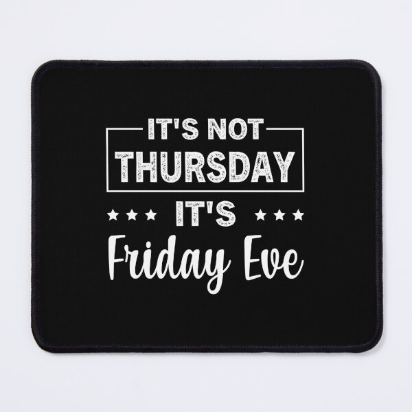 Item preview, Its Not Thursday Its Friday Eve designed and sold by ReadyArt.