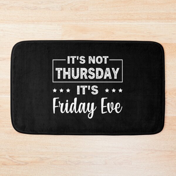 Item preview, Its Not Thursday Its Friday Eve designed and sold by ReadyArt.