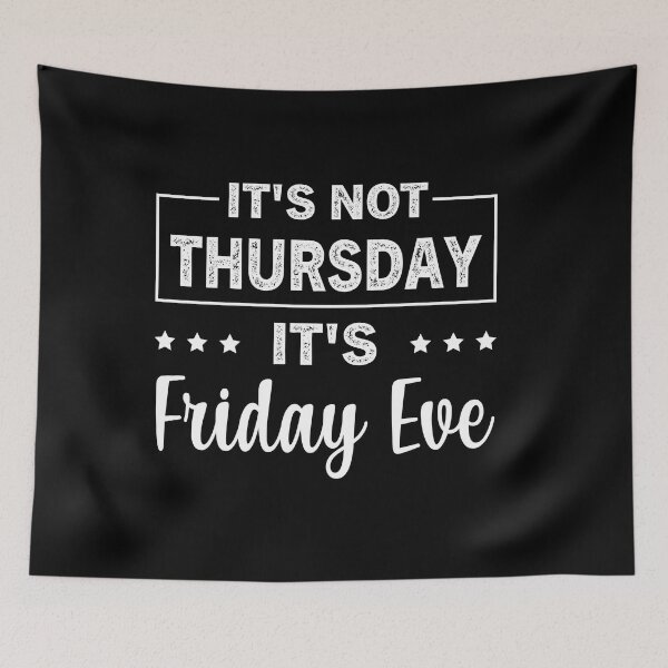 Item preview, Its Not Thursday Its Friday Eve designed and sold by ReadyArt.