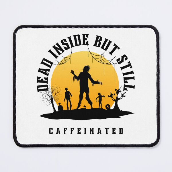 Item preview, dead inside but still caffeinated designed and sold by Soofingscapes.