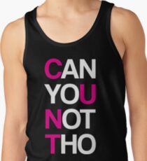 Can yoU Not Tho Tank Top