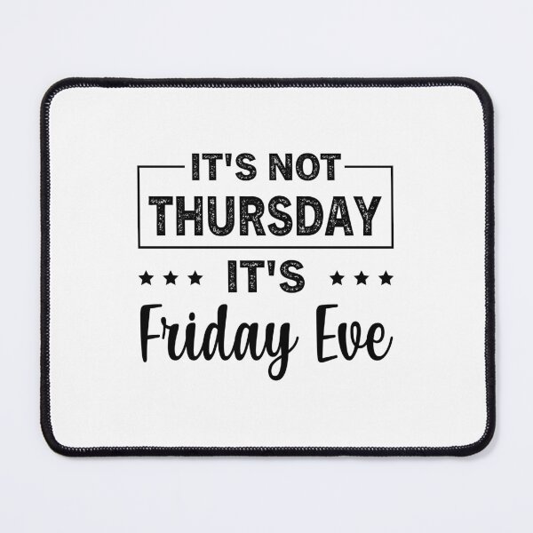 Item preview, Its Not Thursday Its Friday Eve designed and sold by ReadyArt.