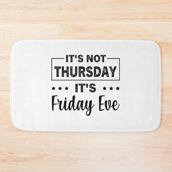 Item preview, Its Not Thursday Its Friday Eve designed and sold by ReadyArt.