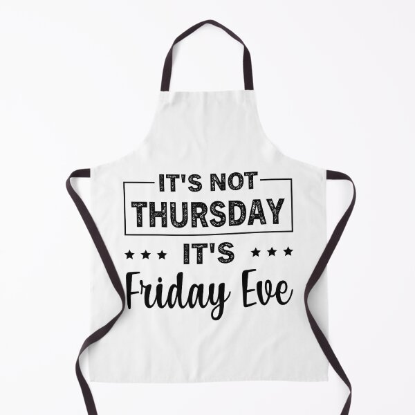 Item preview, Its Not Thursday Its Friday Eve designed and sold by ReadyArt.