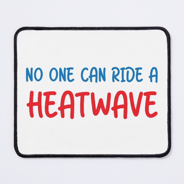 Item preview, No one can ride a heatwave designed and sold by Skelbunny.