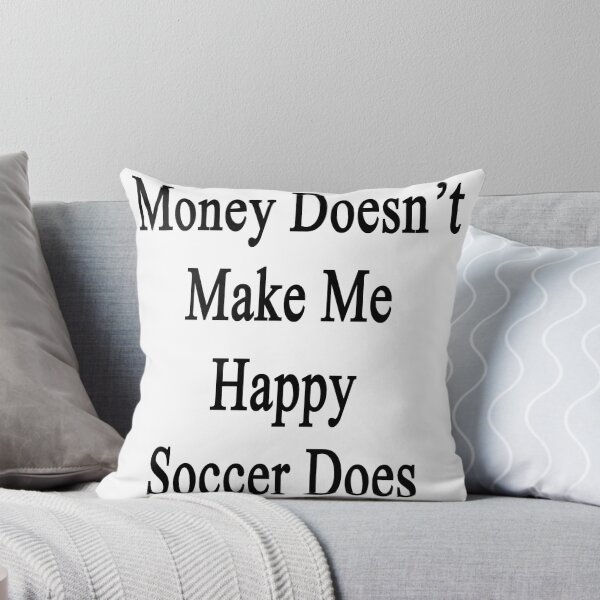 Item preview, Money Doesn't Make Me Happy Soccer Does  designed and sold by supernova23.