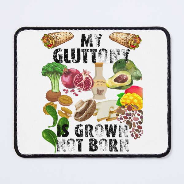 Item preview, my gluttony is grown not born; designed and sold by movie-popcorn.