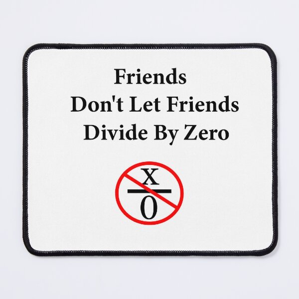 Item preview, Friends Don't Let Friends Divide by Zero, Funny Math designed and sold by Cute Shark.