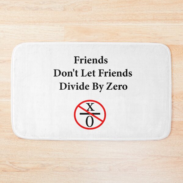 Item preview, Friends Don't Let Friends Divide by Zero, Funny Math designed and sold by Cute Shark.