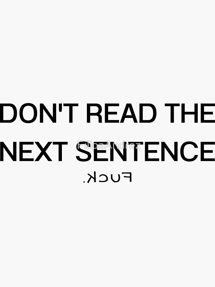 Dont Read The Next Sentence Sticker Sticker For Sale By Filipaandrez Redbubble 