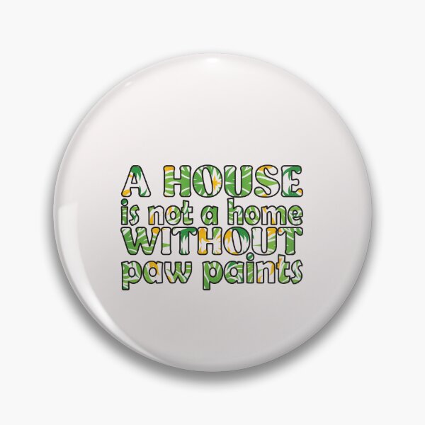 Item preview, A House is Not a Home Without Paw Prints . funny Quotes Gifts   designed and sold by Magisolution.