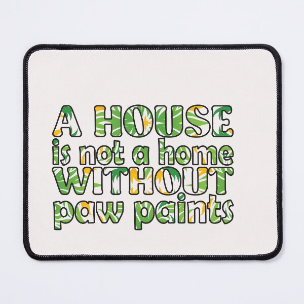 Item preview, A House is Not a Home Without Paw Prints . funny Quotes Gifts   designed and sold by Magisolution.