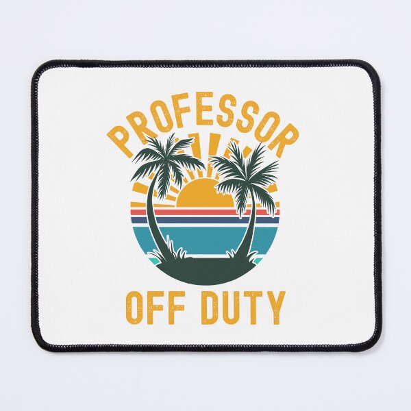 Item preview, Professor Off Duty - Retired Professor, Professor Sabbatical, Teacher Summer Break, Funny Professor Retirement, Teacher Summer Vacation, Professor Summer Vacation, Retired Teacher, Teaching designed and sold by jadedscientist.