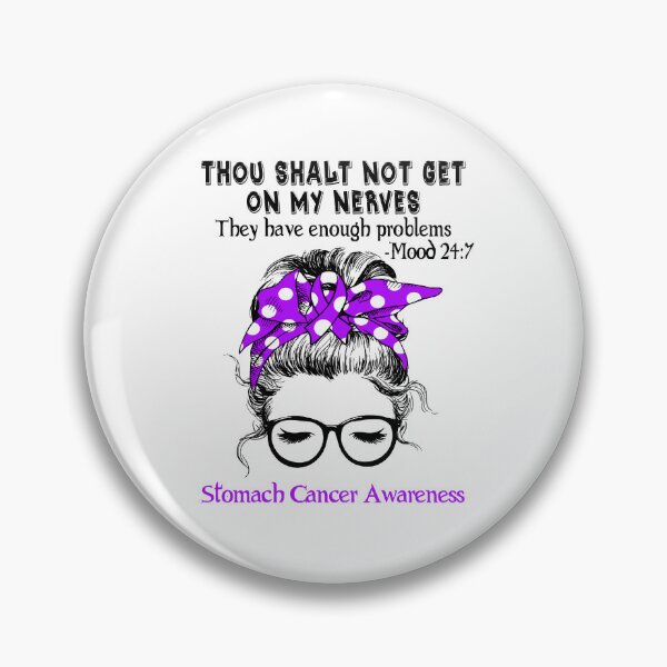 Item preview, Stomach Cancer Awareness - Thou Shalt Not Get On My Nerves They Have Enough Problems - Mood 24:7 designed and sold by Robbsyn.