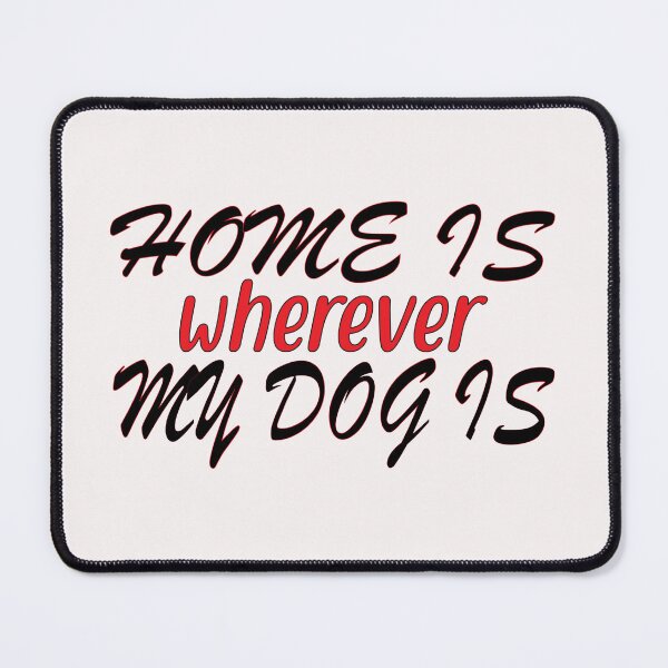 Item preview, home is wherever my dogs . funny Quotes Gifts   designed and sold by Magisolution.