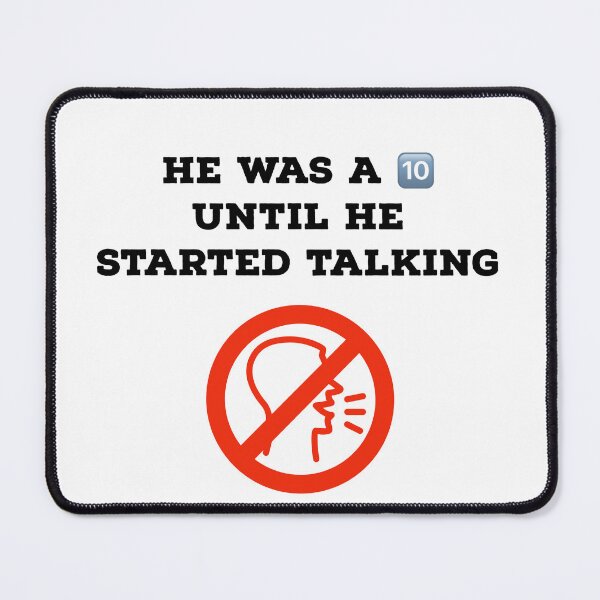 Item preview, He was a 10 until he started talking designed and sold by PopandPolitics.