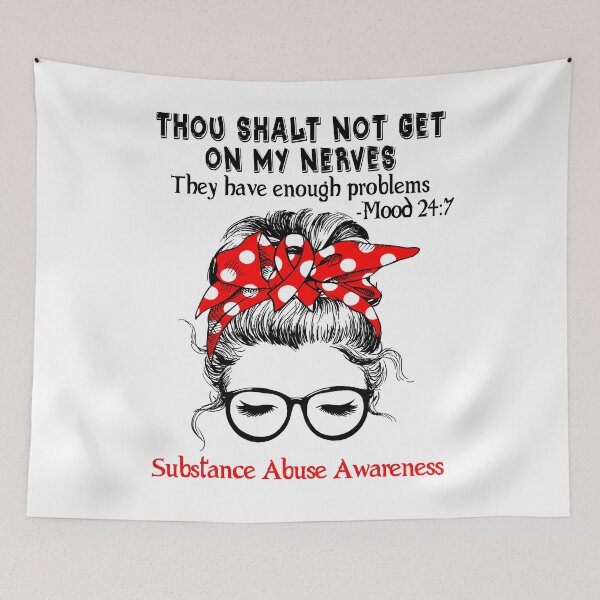 Item preview, Substance Abuse Awareness - Thou Shalt Not Get On My Nerves They Have Enough Problems - Mood 24:7 designed and sold by Robbsyn.