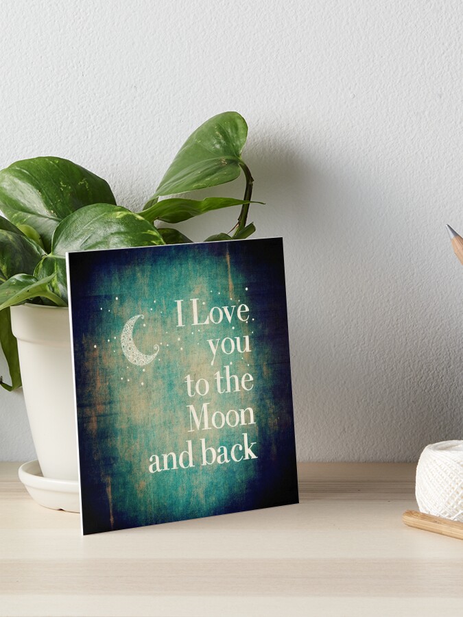 I Love You To The Moon And Back Art Board Print By Laurent213 Redbubble