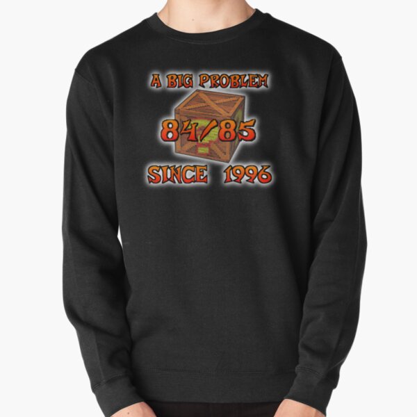 A Big Problem Since 1996 Pullover Sweatshirt