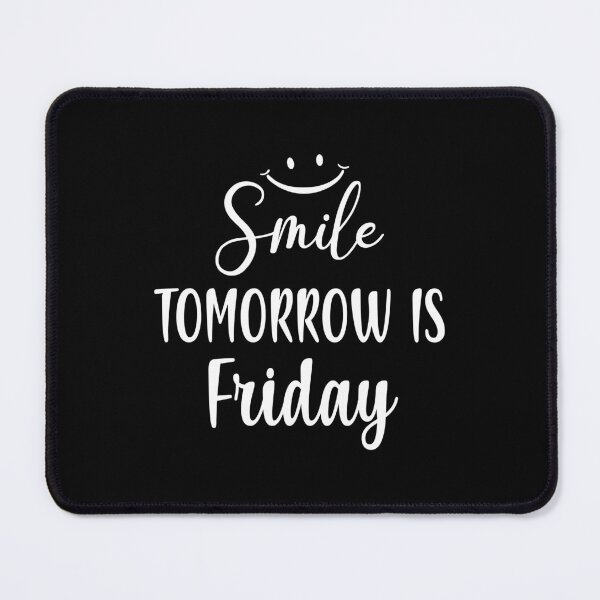 Item preview, Smile Tomorrow is Friday - Happy Friday Eve Meme designed and sold by ReadyArt.