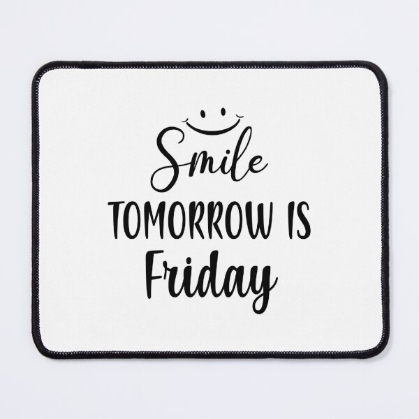Item preview, Smile Tomorrow is Friday - Happy Friday Eve Meme designed and sold by ReadyArt.