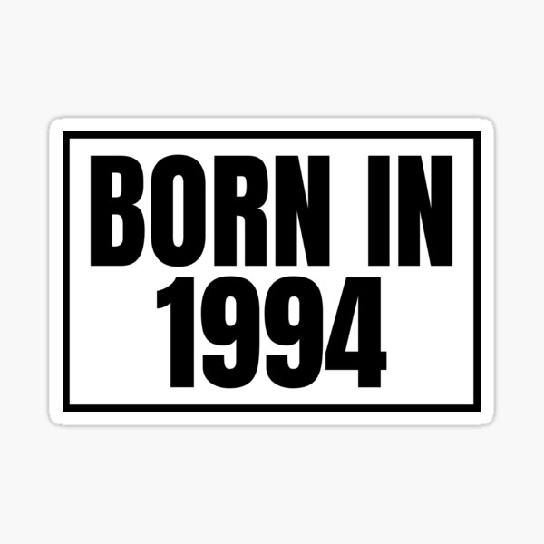 born-in-1994-sticker-for-sale-by-designliterally-redbubble