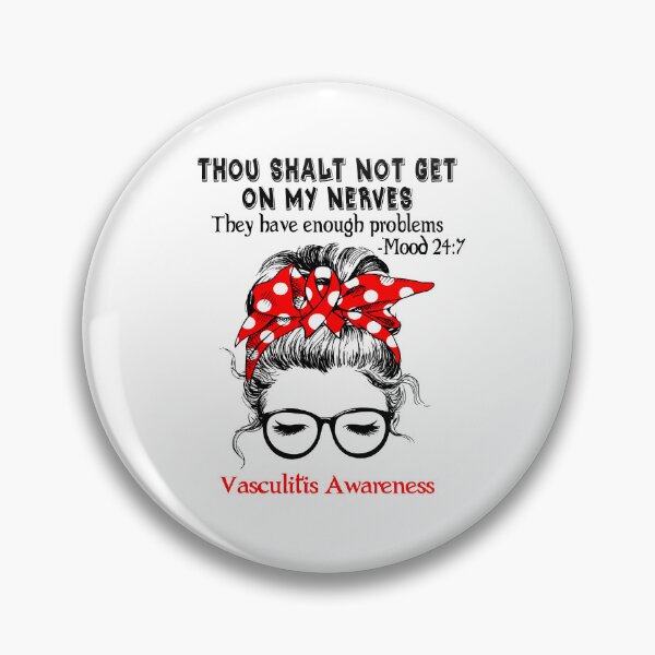 Item preview, Vasculitis Awareness - Thou Shalt Not Get On My Nerves They Have Enough Problems - Mood 24:7 designed and sold by Robbsyn.
