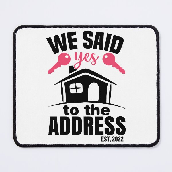 Item preview, We Said Yes To The Address 2022 New Homeowner 2022 New House designed and sold by AdelDa19.