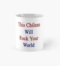 This Chilean Will Rock Your World Mug