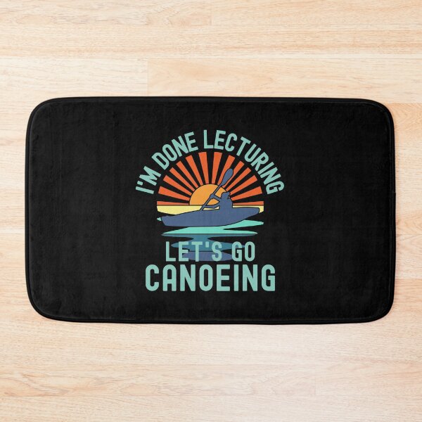 Item preview, I'm Done Lecturing Let's Go Canoeing - Canoeing Teacher, Professor Canoeing, Teacher Retirement, Educator Canoeing, Retired Teacher, Professor Emeritus, Teacher Canoeing designed and sold by jadedscientist.