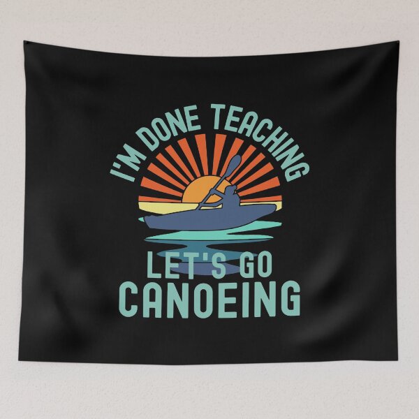 Item preview, I'm Done Teaching Let's Go Canoeing - Canoeing Teacher, Professor Canoeing, Teacher Retirement, Educator Canoeing, Retired Teacher, Professor Emeritus, Teacher Canoeing designed and sold by jadedscientist.