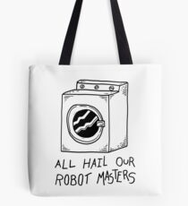 All hail our robot masters - washing mashine Tote Bag