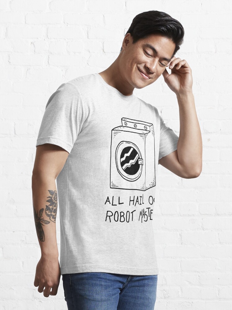 Alternate view of All hail our robot masters - washing mashine Essential T-Shirt