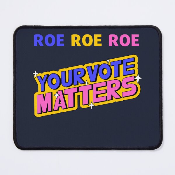 Item preview, Roe Your Vote Matters Pro Choice designed and sold by MadLeader.
