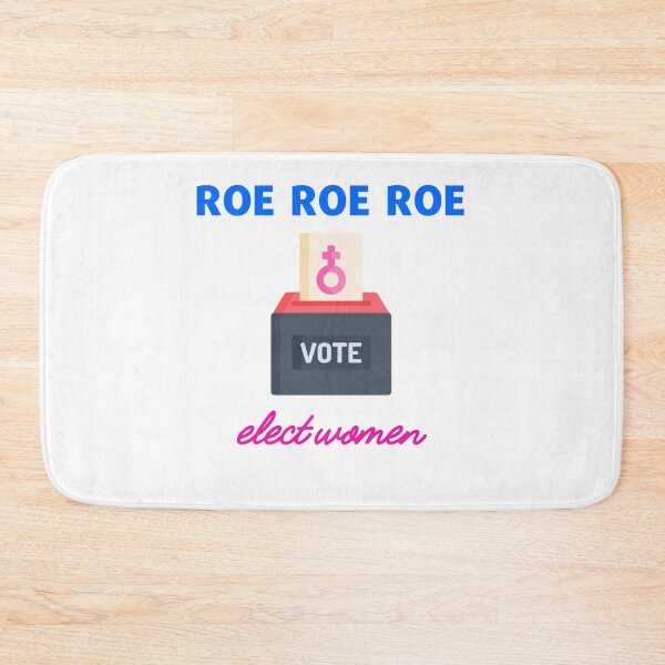 Item preview, Roe, Roe, Roe Your Vote Elect Women  designed and sold by MadLeader.
