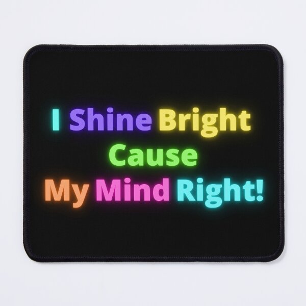 Item preview, I Shine Bright Cause My Mind Right! designed and sold by LifeLongTees ..