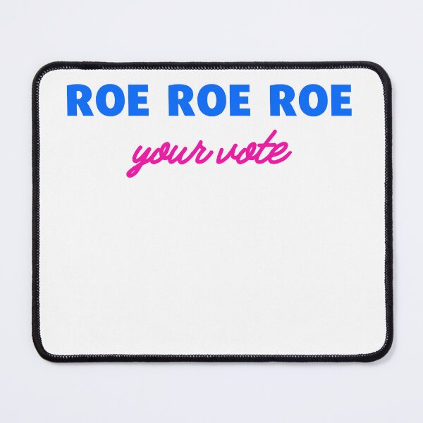 Item preview, Roe, Roe, Roe Your Vote-protest shirt designed and sold by MadLeader.