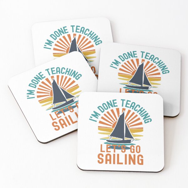 Item preview, I'm Done Teaching Let's Go Sailing - Sailing Teacher, Professor Sailing, Teacher Retirement, Educator Sailing, Retired Teacher, Professor Emeritus, Teacher Sailing designed and sold by jadedscientist.