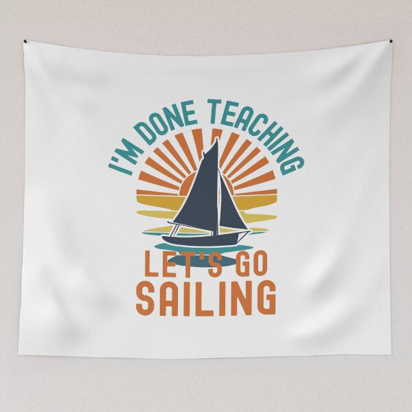 Item preview, I'm Done Teaching Let's Go Sailing - Sailing Teacher, Professor Sailing, Teacher Retirement, Educator Sailing, Retired Teacher, Professor Emeritus, Teacher Sailing designed and sold by jadedscientist.