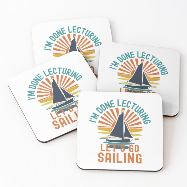 Item preview, I'm Done Lecturing Let's Go Sailing - Sailing Teacher, Professor Sailing, Teacher Retirement, Educator Sailing, Retired Teacher, Professor Emeritus, Teacher Sailing designed and sold by jadedscientist.