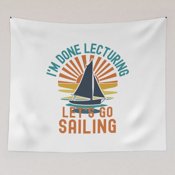 Item preview, I'm Done Lecturing Let's Go Sailing - Sailing Teacher, Professor Sailing, Teacher Retirement, Educator Sailing, Retired Teacher, Professor Emeritus, Teacher Sailing designed and sold by jadedscientist.
