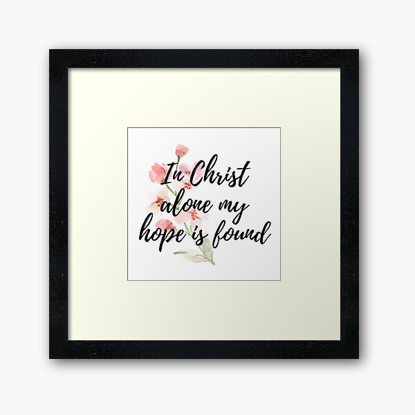 In Christ Alone Framed Art Print