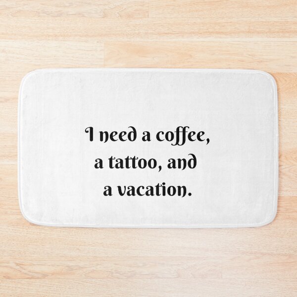 Item preview, I Need a Coffee, a Tattoo, and a Vacation designed and sold by LifeLongTees ..