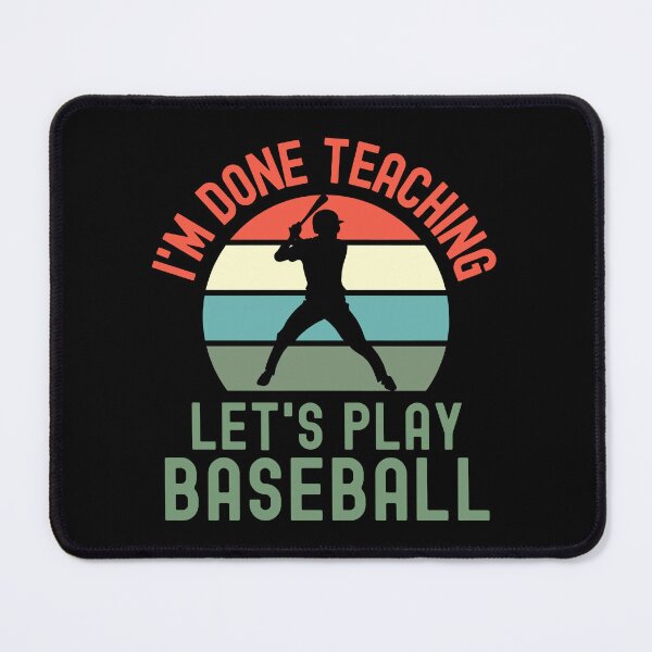 Item preview, I'm Done Teaching Let's Play Baseball - Baseball Teacher, Professor Baseball, Teacher Retirement, Educator Baseball, Retired Teacher, Professor Emeritus, Teacher Baseball designed and sold by jadedscientist.