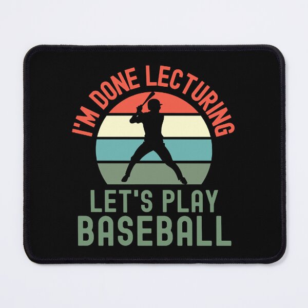 Item preview, I'm Done Lecturing Let's Play Baseball - Baseball Teacher, Professor Baseball, Teacher Retirement, Educator Baseball, Retired Teacher, Professor Emeritus, Teacher Baseball designed and sold by jadedscientist.
