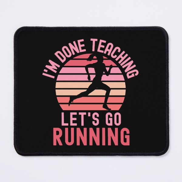 Item preview, I'm Done Teaching Let's Go Running - Running Teacher, Professor Running, Teacher Retirement, Educator Running, Retired Teacher, Professor Emeritus, Teacher Running designed and sold by jadedscientist.
