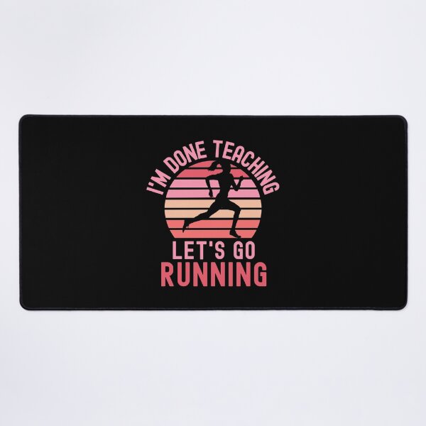 Item preview, I'm Done Teaching Let's Go Running - Running Teacher, Professor Running, Teacher Retirement, Educator Running, Retired Teacher, Professor Emeritus, Teacher Running designed and sold by jadedscientist.