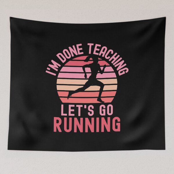 Item preview, I'm Done Teaching Let's Go Running - Running Teacher, Professor Running, Teacher Retirement, Educator Running, Retired Teacher, Professor Emeritus, Teacher Running designed and sold by jadedscientist.