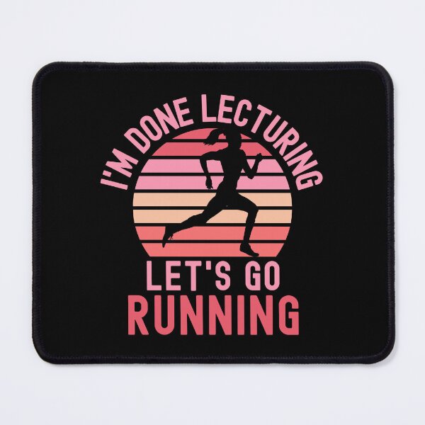 Item preview, I'm Done Lecturing Let's Go Running - Running Teacher, Professor Running, Teacher Retirement, Educator Running, Retired Teacher, Professor Emeritus, Teacher Running designed and sold by jadedscientist.