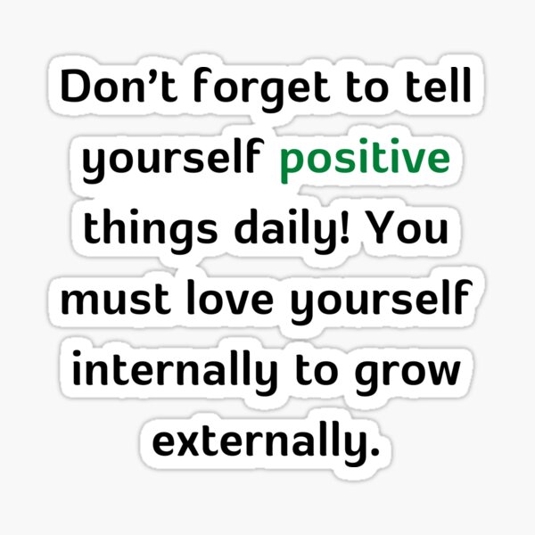 don-t-forget-to-tell-yourself-positive-things-daily-you-must-love